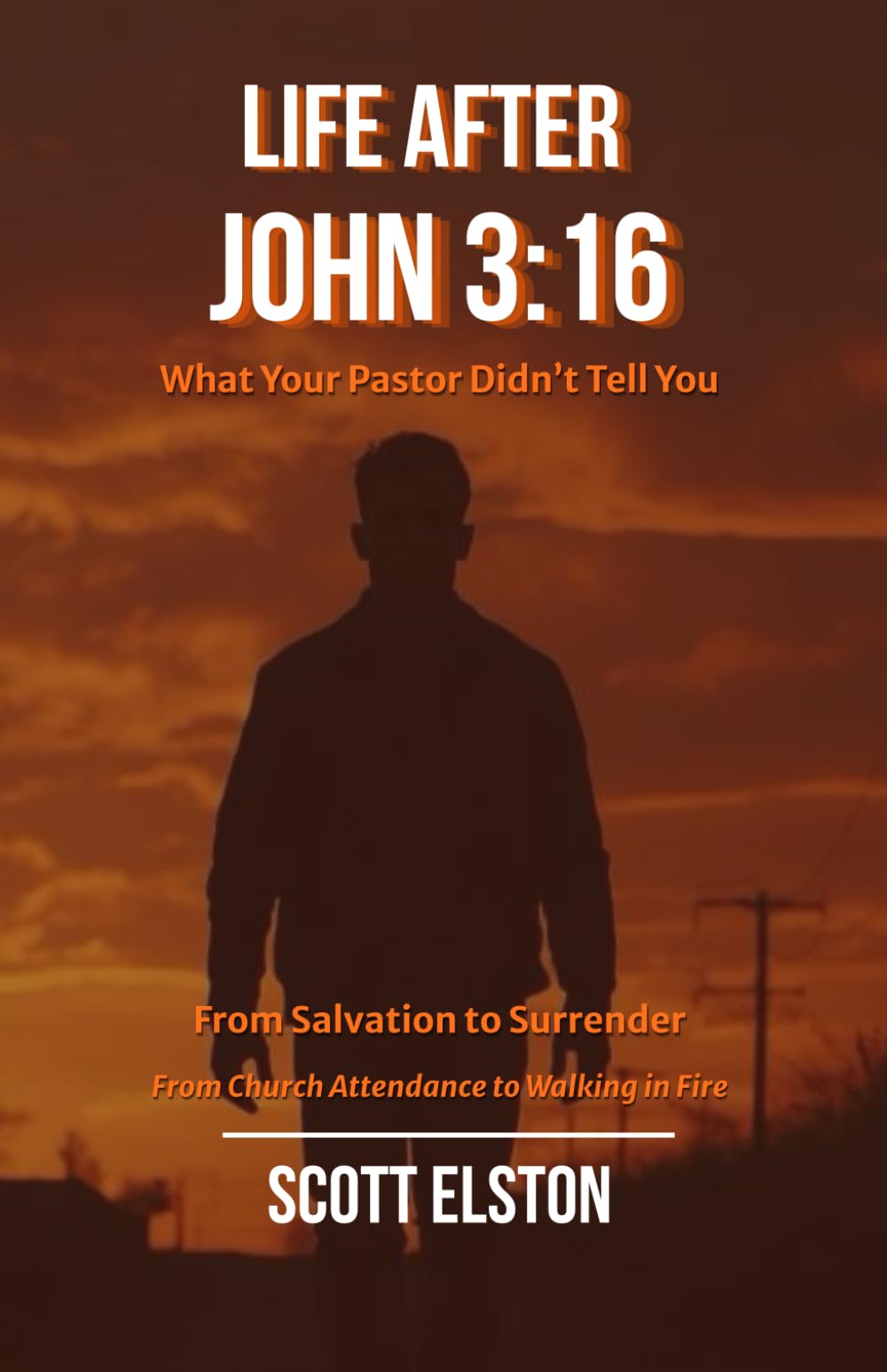 Life After John 3:16: What Your Pastor Didn't Tell You