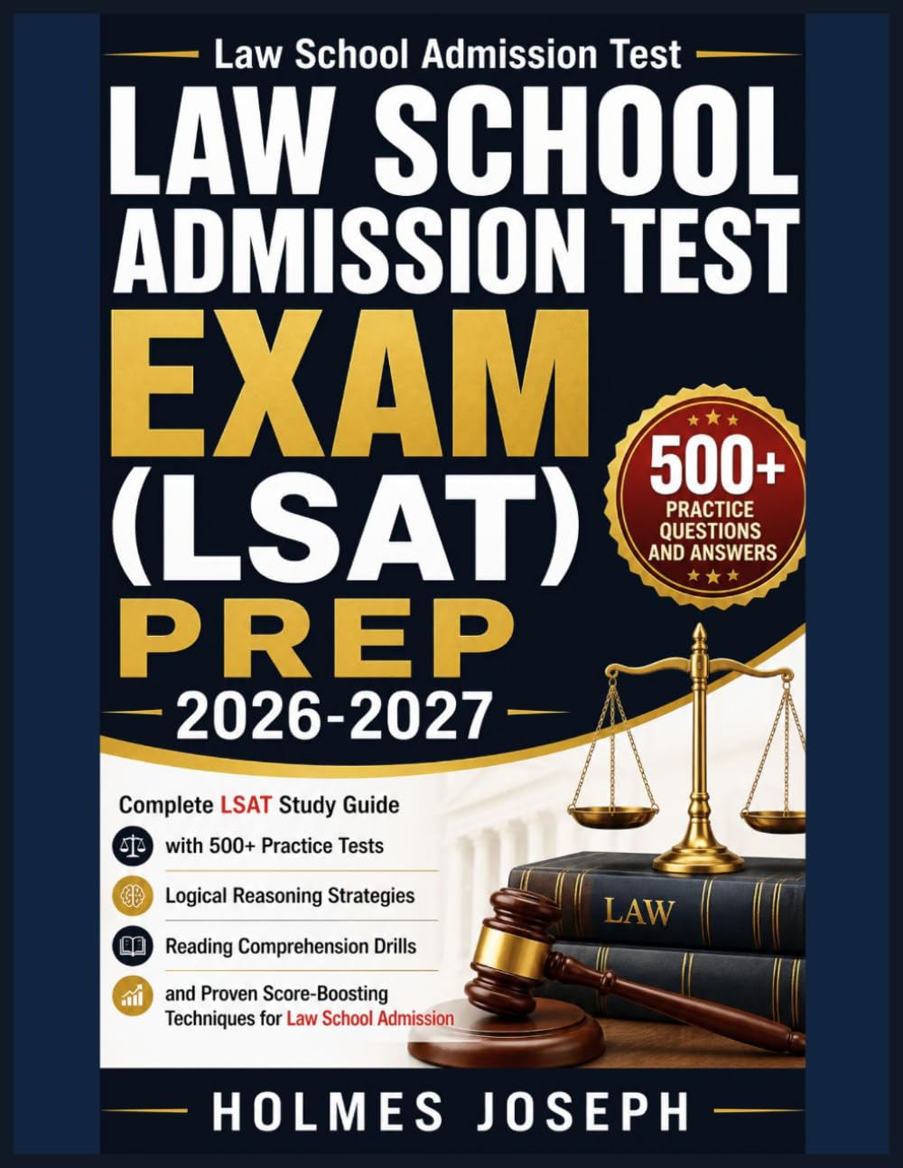 LAW SCHOOL ADMISSION TEST EXAM (LSAT) PREP 2026-2027: Complete LSAT Study Guide with 500+ Practice Tests, Logical Reasoning Strategies, Reading ... Techniques for Law School Admission