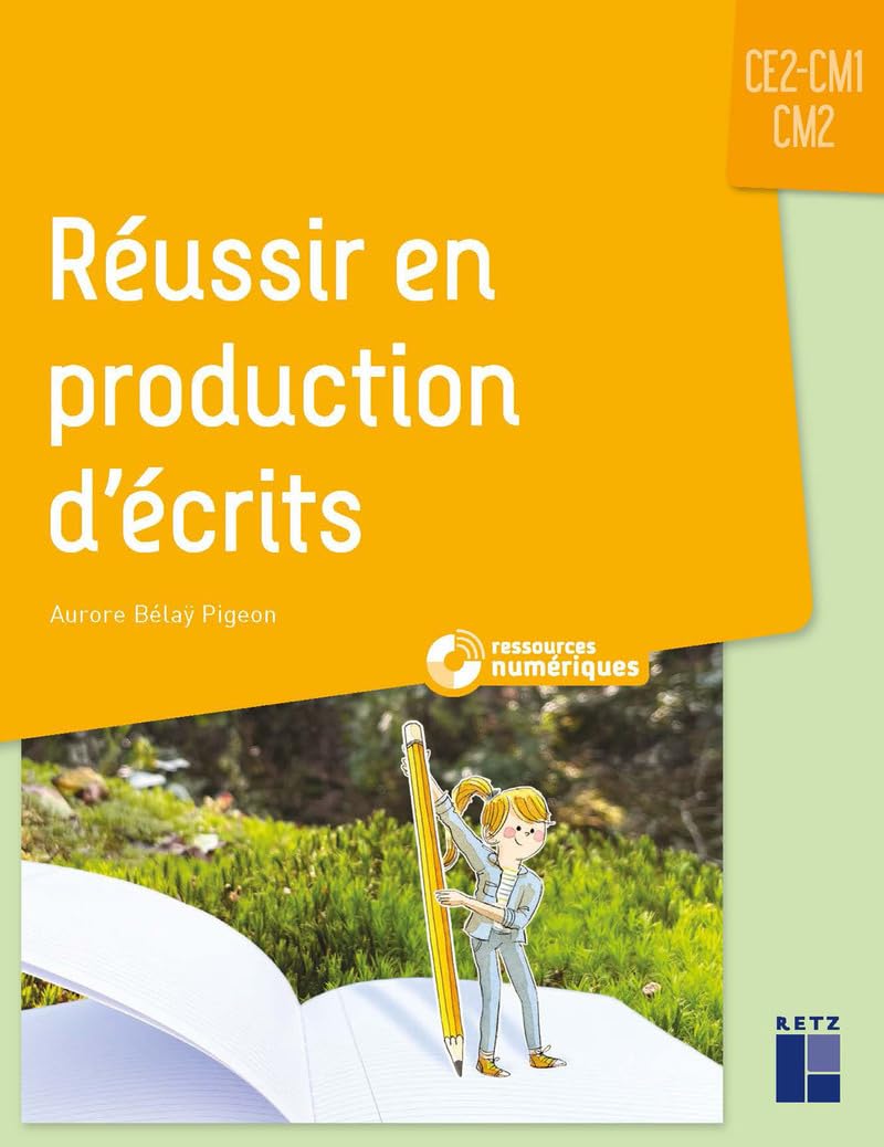 Réussir en production d'écrits CE2-CM1-CM2 (+ ressources numériques)