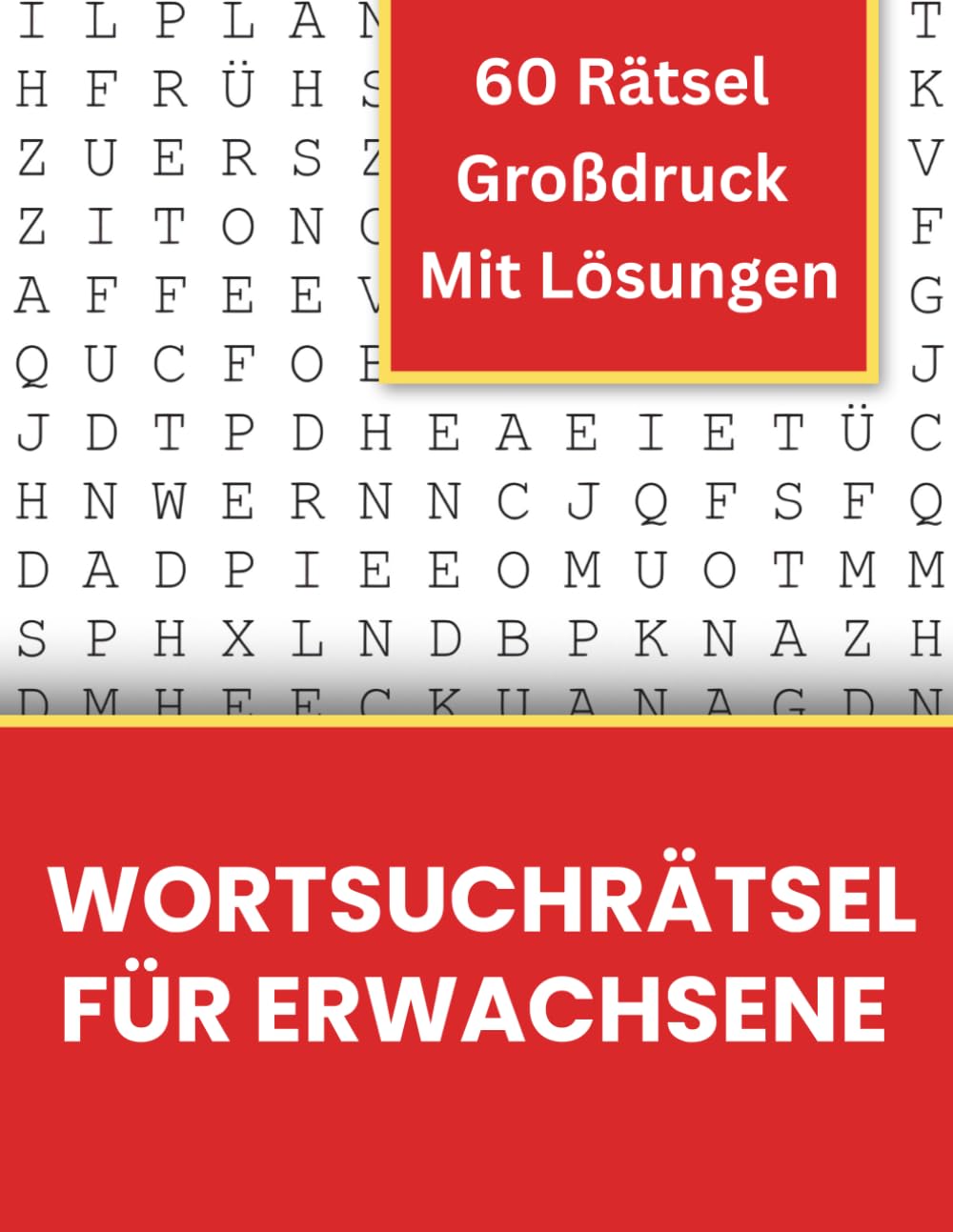 Wortsuchrätsel für Erwachsene Großdruck: 60 Wortsuchrätsel für Erwachsene und Senioren, entspannend, mit Lösungen, zur Förderung von Konzentration und Gedächtnis
