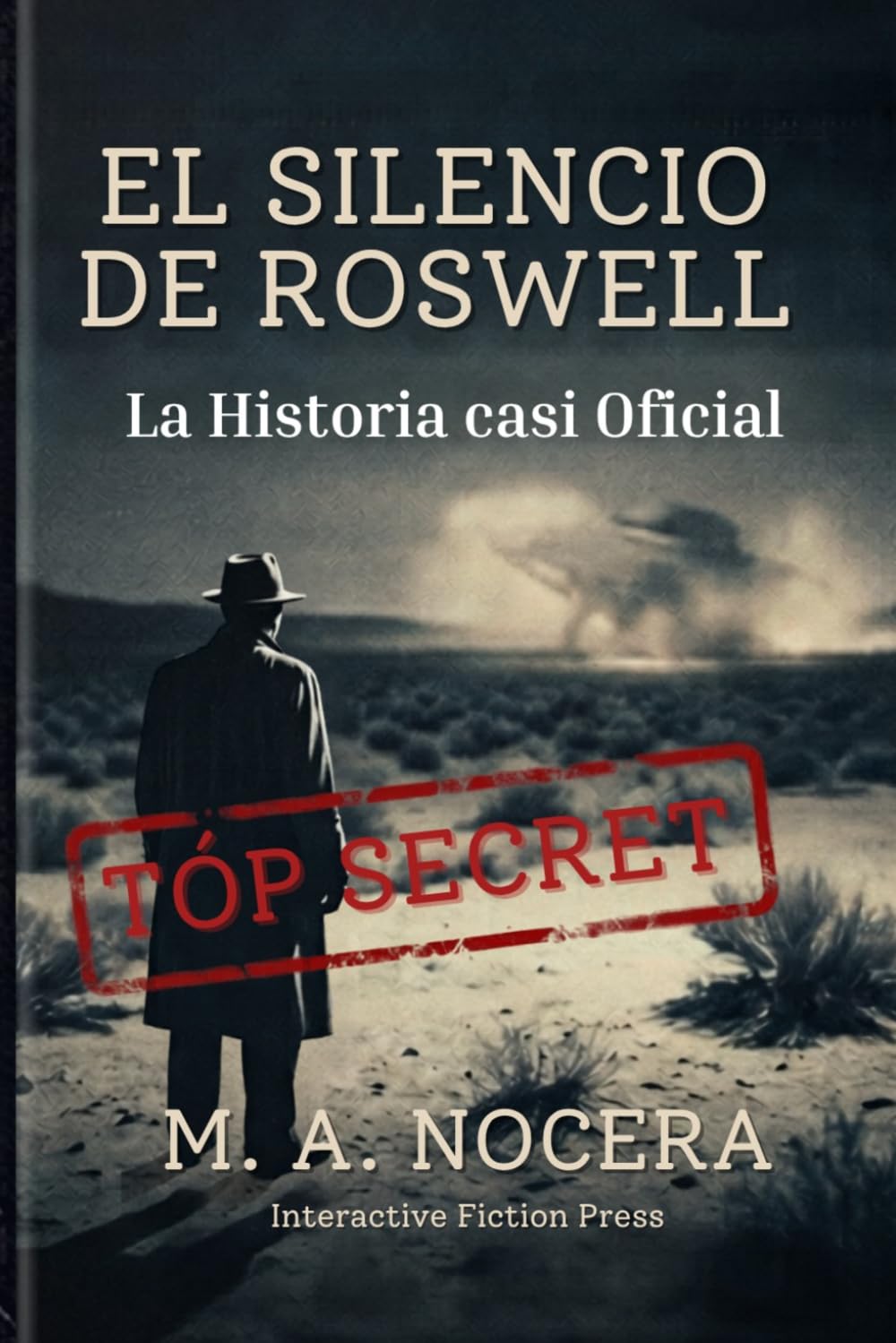 El silencio de Roswell: La historia casi oficial: Un thriller negro en el corazón de Roswell