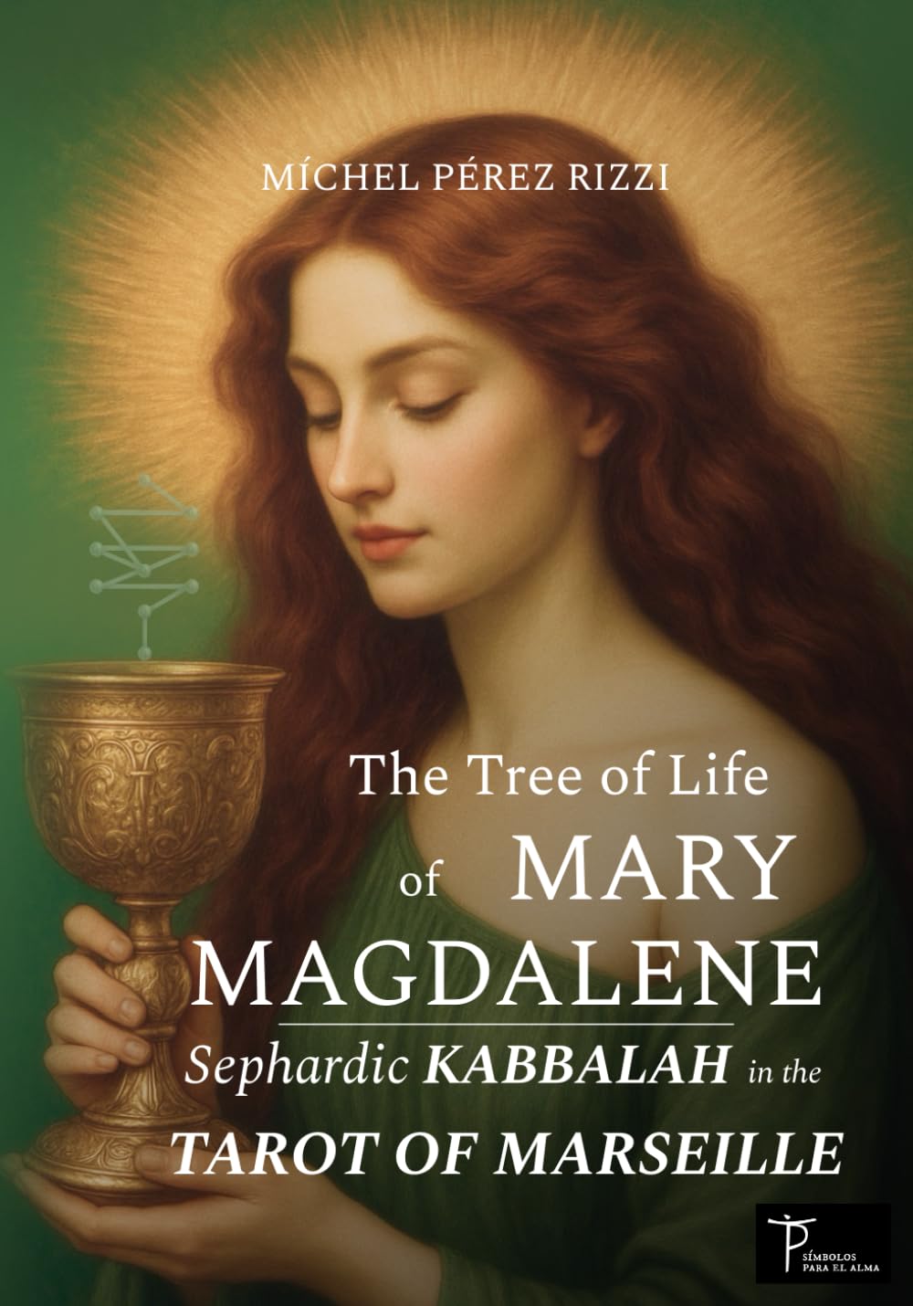 The Tree of Life of MARY MAGDALENE: Sephardic KABBALAH in the TAROT of MARSEILLE      Paperback – November 17, 2025
