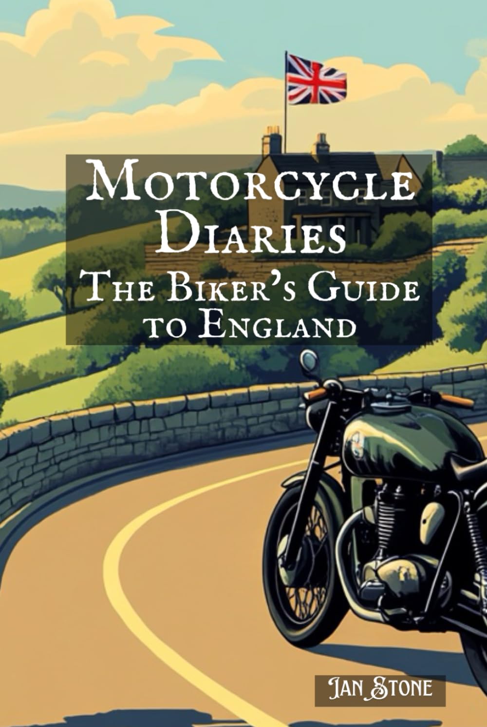 Motorcycle Diaries: The Biker’s Guide to England: Uncover Secret Spots, Savour Local Flavours, Engage with Local Traditions