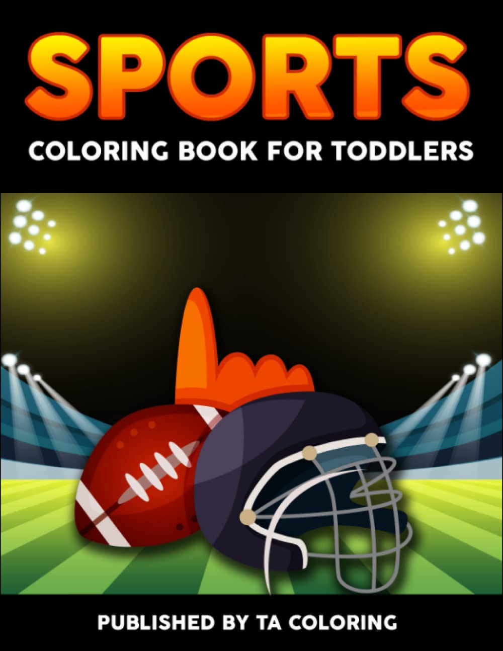 Sports Coloring Books For Toddler Published By TA Coloring: A Cool Activity Book for improve Brain development