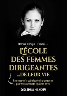 L&rsquo;&eacute;cole des femmes dirigeantes... de leur vie: Reprenez enfin votre leadership personnel pour retrouver votre &eacute;quilibre de vie