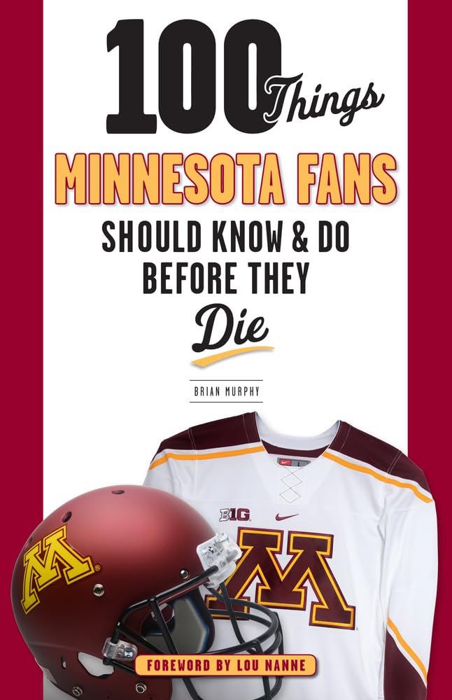 Brian Murphy100 Things Minnesota Fans Should Know & Do Before They Die (100 Things...Fans Should Know)