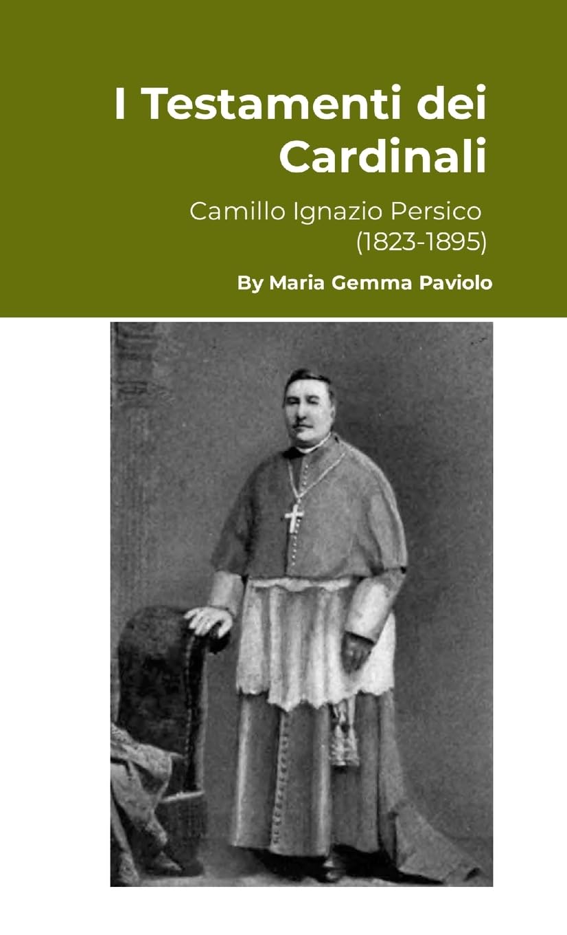 I Testamenti dei Cardinali: Camillo Ignazio Persico (1823-1895)
