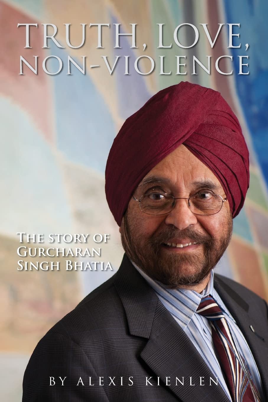 Truth, love, non-violence: The story of Gurcharan Singh Bhatia