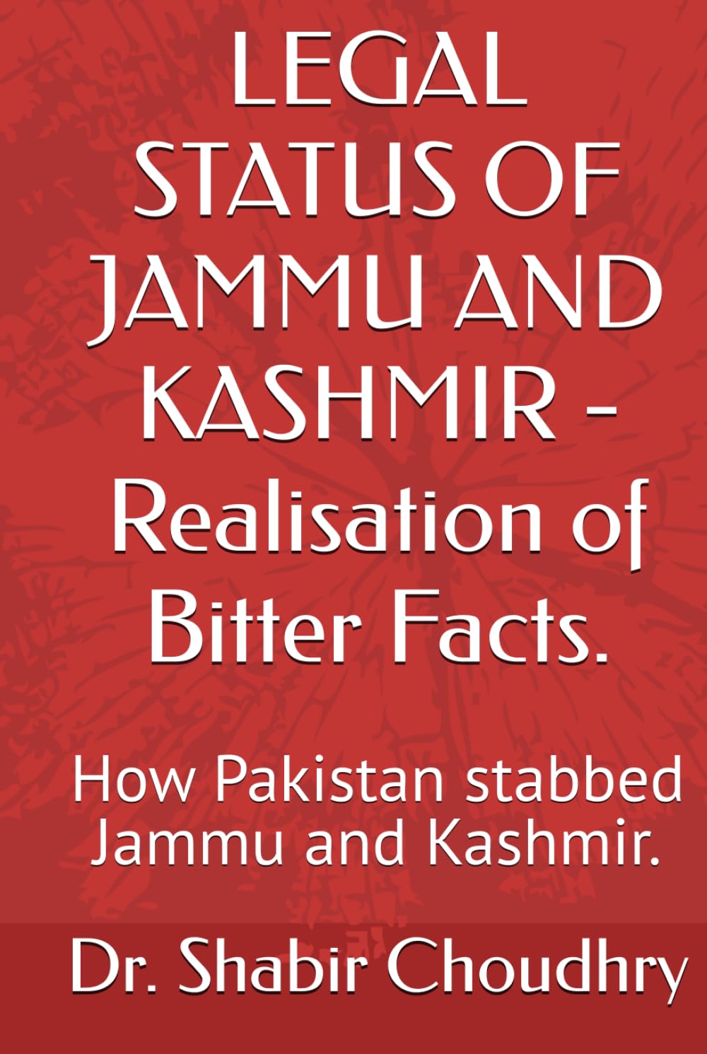 LEGAL STATUS OF JAMMU AND KASHMIR - Realisation of Bitter Facts:: How Pakistan stabbed Jammu and Kashmir.