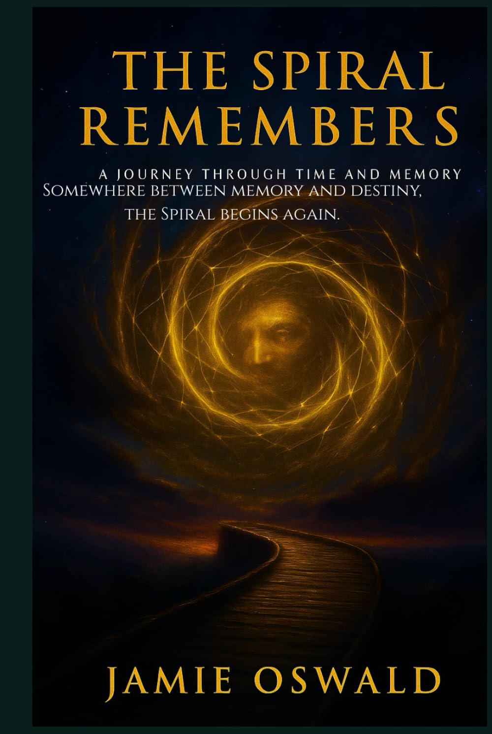 The Spiral Remembers: A Metaphysical Sci-Fi Novel of Memory, Soul, and Return (The Spiral Chronicles)