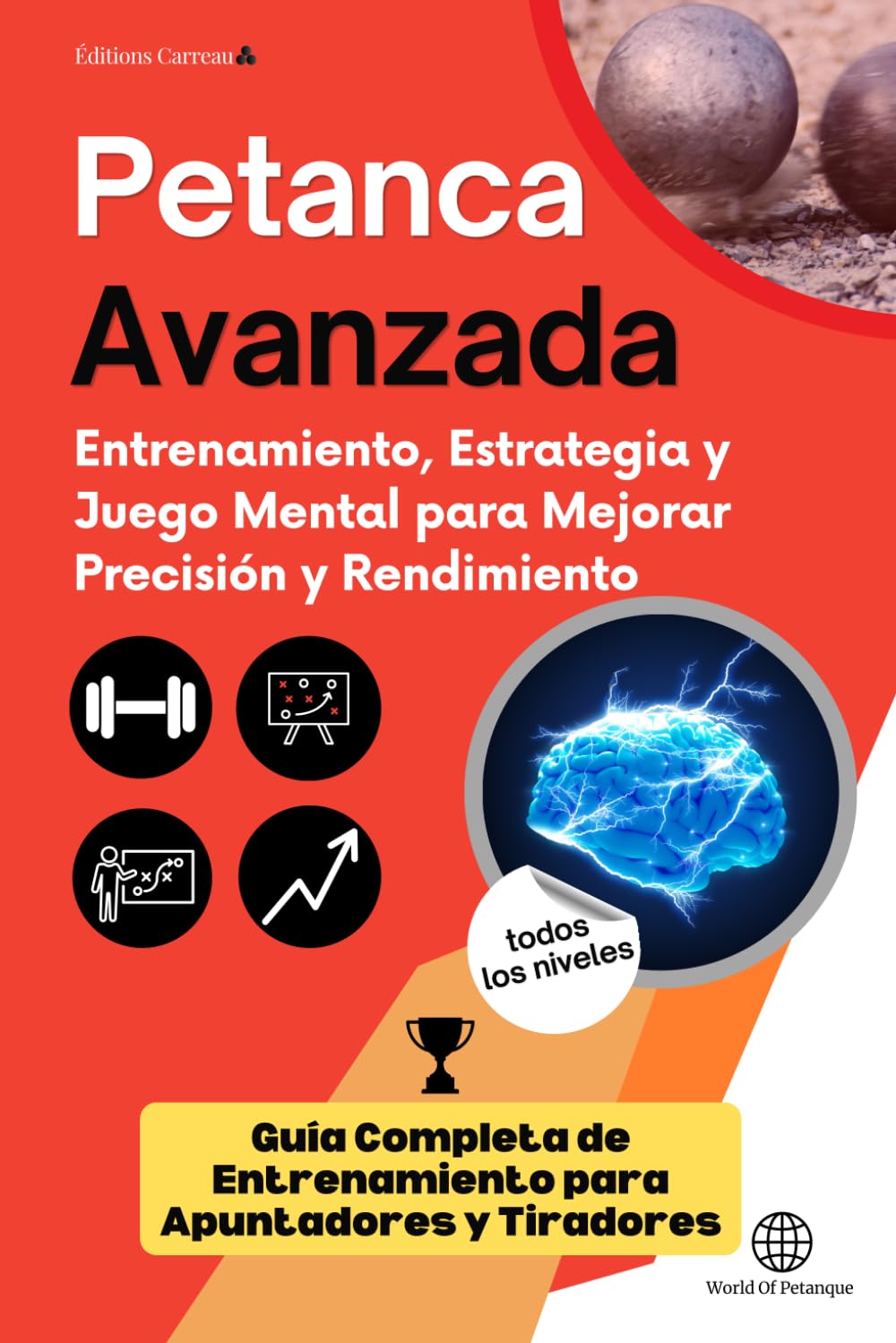 PETANCA AVANZADA: Entrenamiento, Estrategia y Juego Mental para Mejorar Precisión y Rendimiento: Guía Completa de Entrenamiento para Apuntadores y Tiradores