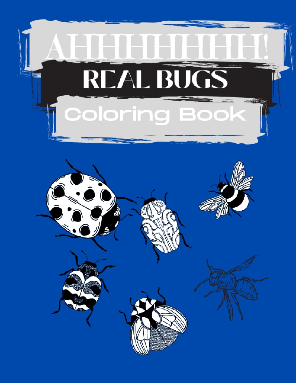 AHHHHHHH Real Bugs!!!!!!!: 70 + Minimalist Insects Images Coloring Books for Boys