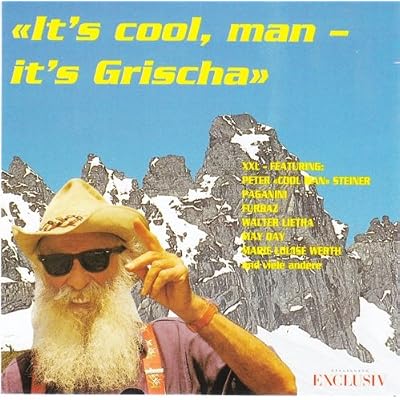 It's Cool Man - It's Grischa