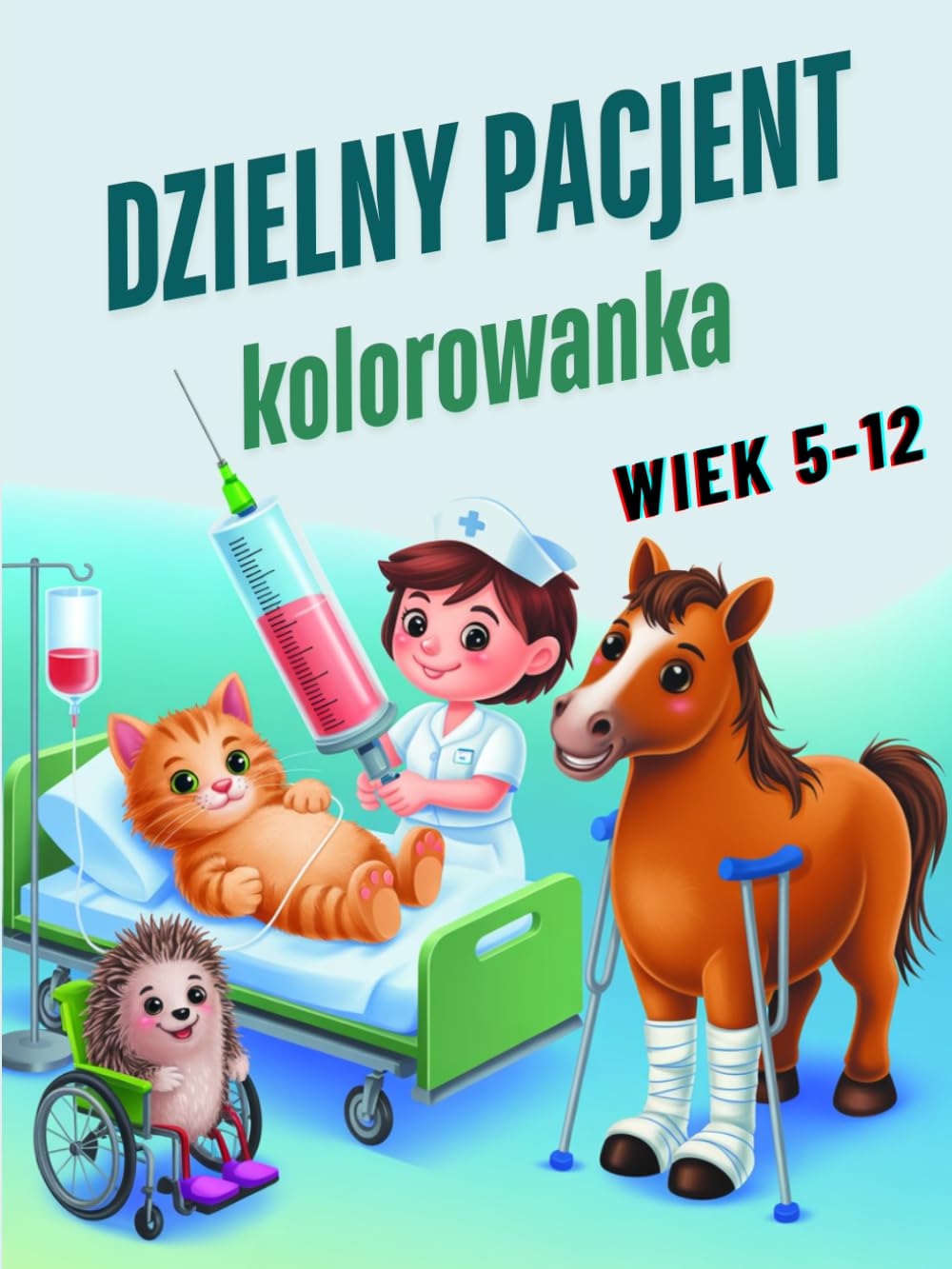 Dzielny Pacjent: Kolorowanka, która zainspiruje odwagę i radość u dzieci w wieku 5–12 lat