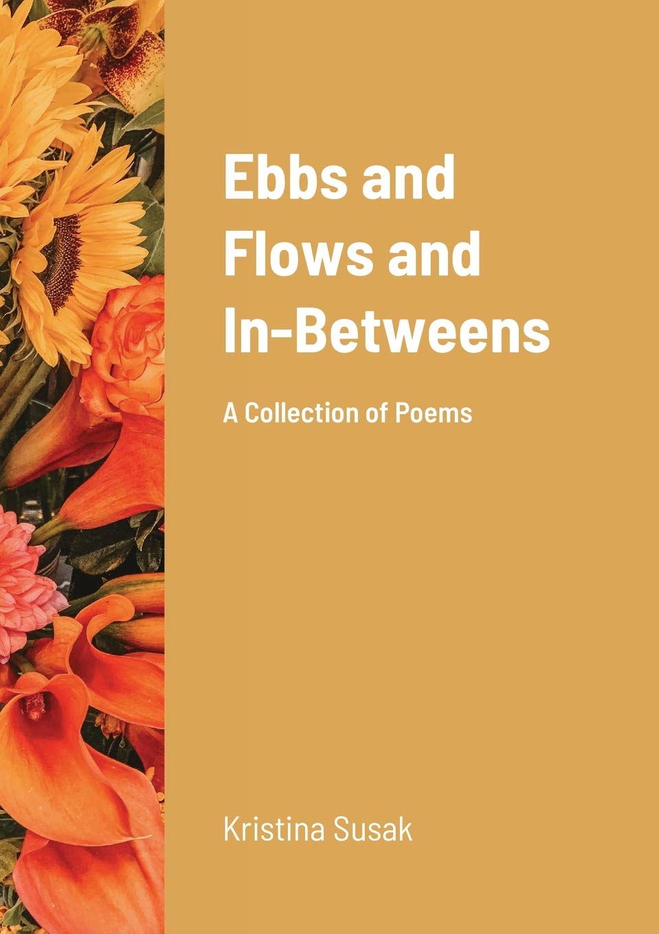 Ebbs & Flows & In-Betweens: A Collection of Poems