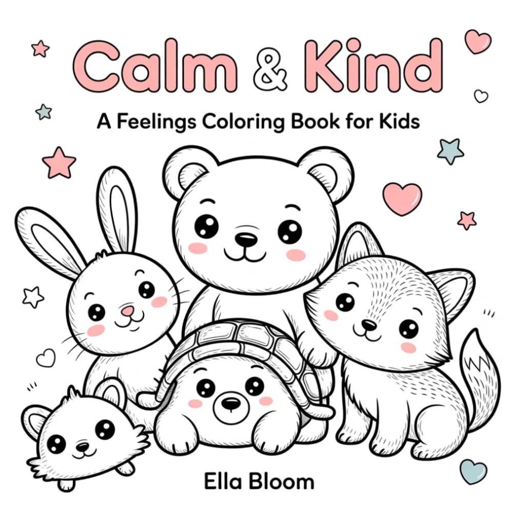Calm & Kind Coloring Book for Kids: A Cute Animals Feelings Coloring Book to Help Kids Learn Kindness and Manage Big Emotions