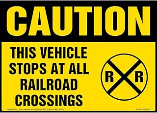 Caution: This Vehicle Stops At All Railroad Crossings Sign - 14