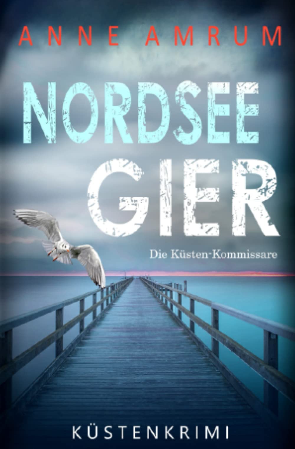 Nordsee Gier - Die Küsten-Kommissare: Küstenkrimi (Die Nordsee-Kommissare)