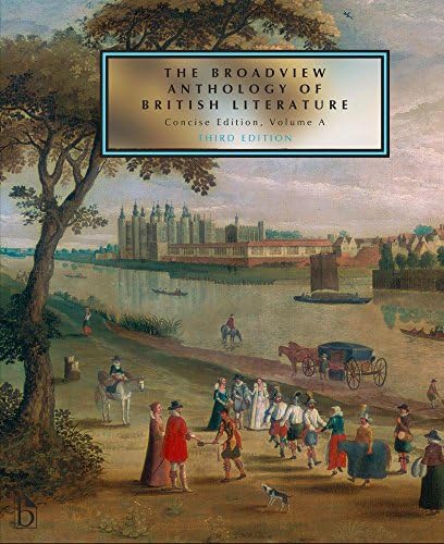 The Broadview Anthology of British Literature: Concise Volume A - Third Edition: The Medieval Period - The Renaissance and the Early Seventeenth Century - The Restoration and the Eighteenth Century