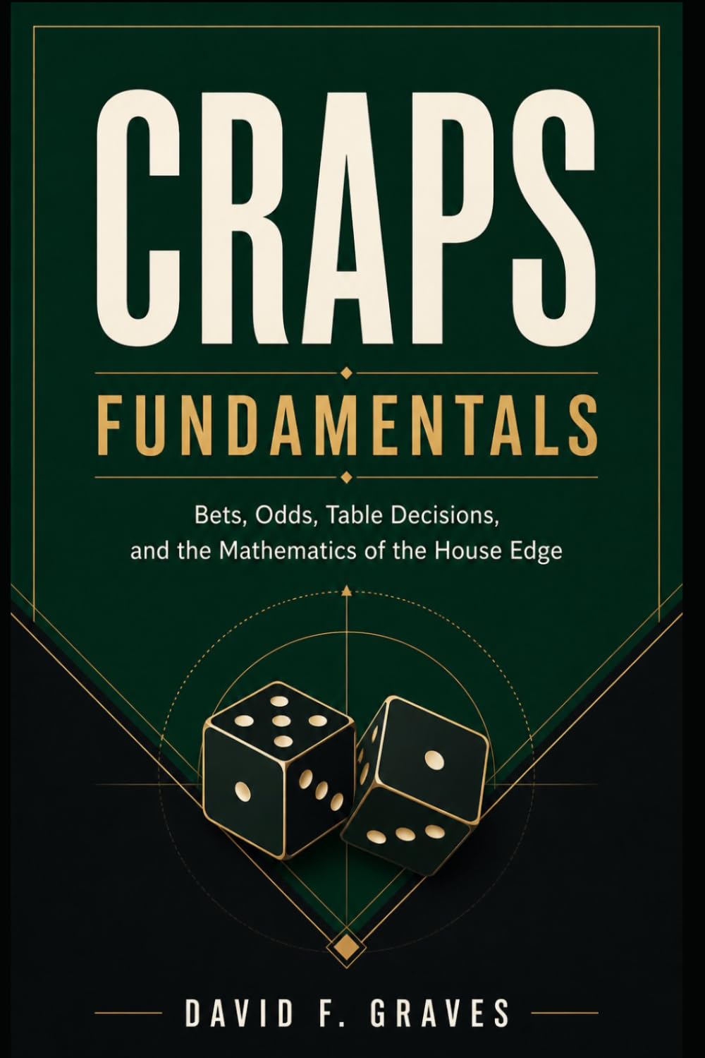 Craps Fundamentals: Bets, Odds, Table Decisions, and the Mathematics of the House Edge