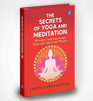 The Secrets of Yoga and Meditation