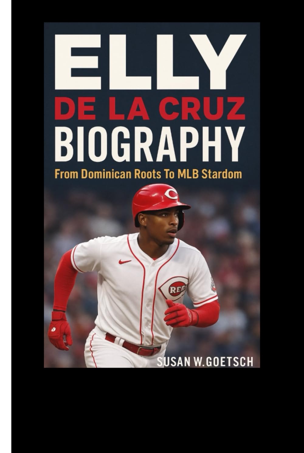 ELLY DE LA CRUZ BIOGRAPHY: From Dominican Roots To MLB Stardom