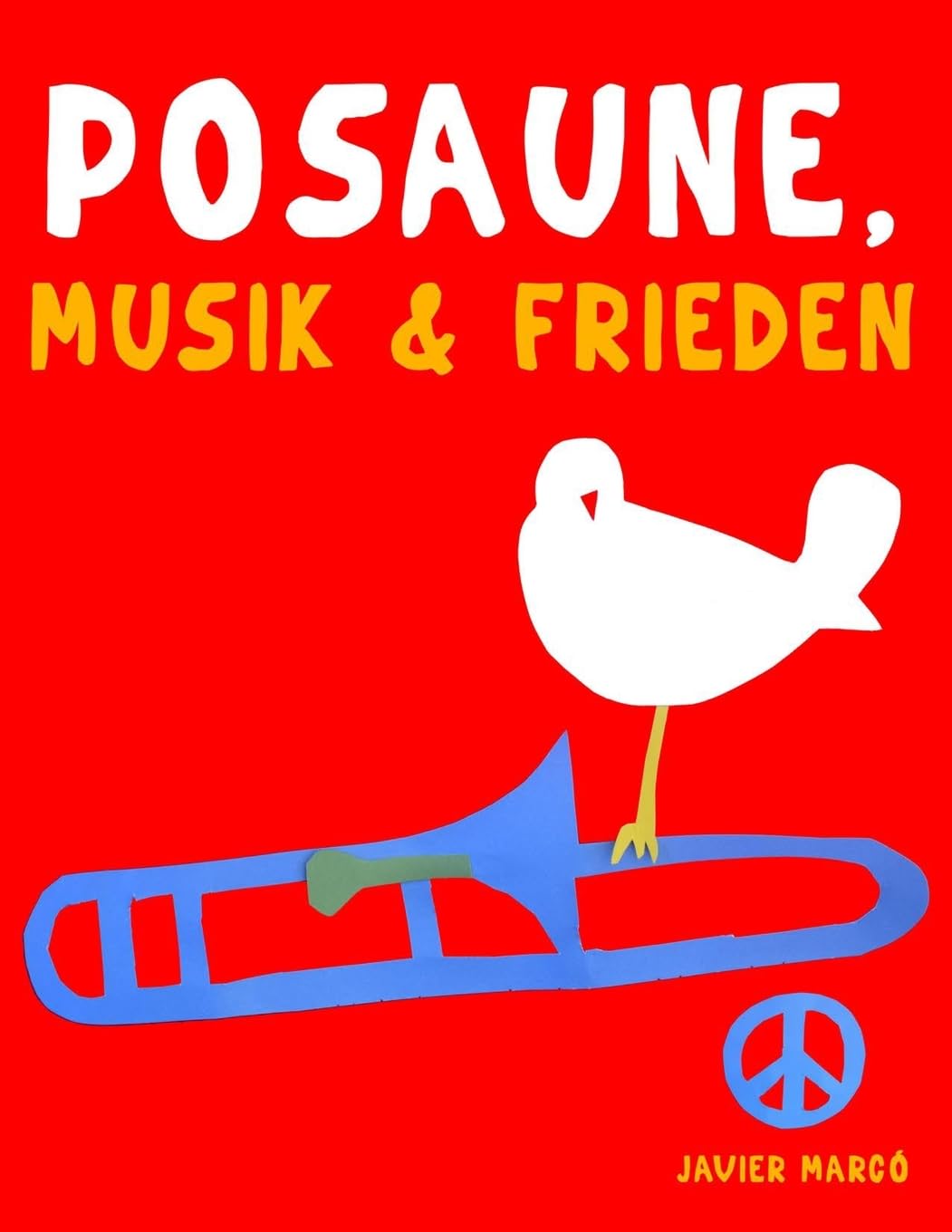 Posaune, Musik & Frieden: 10 Leichte Stücke für Posaune Anfänger Buch