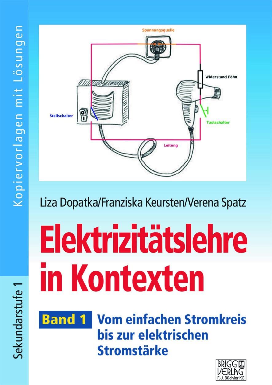 Elektrizitätslehre in Kontexten - Band 1: Vom einfachen Stromkreis bis zur elektrischen Stromstärke