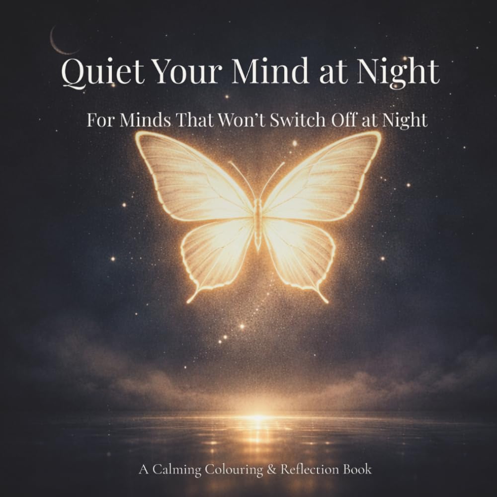 Quiet Your Mind at Night: For Overthinking Minds: A Calming Colouring and Reflection Book for Anxiety, Stress Relief and Better Sleep (The Quiet Reset Series)