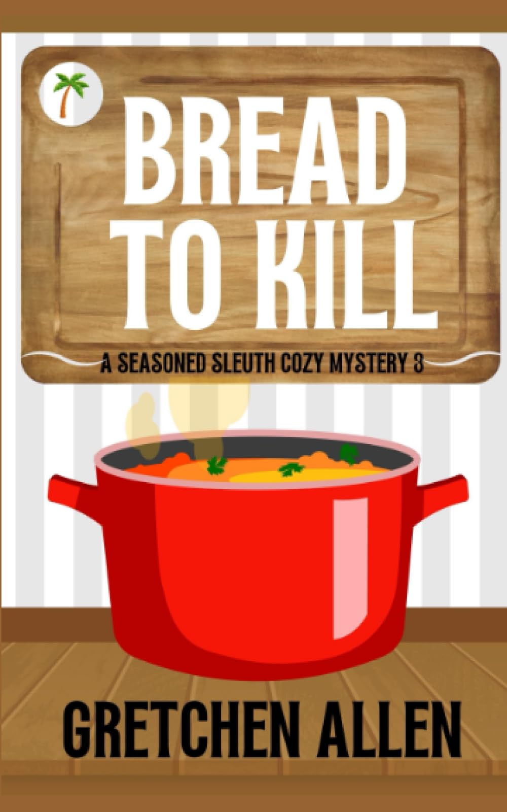 Bread to Kill (A Seasoned Sleuth Cozy Mystery)