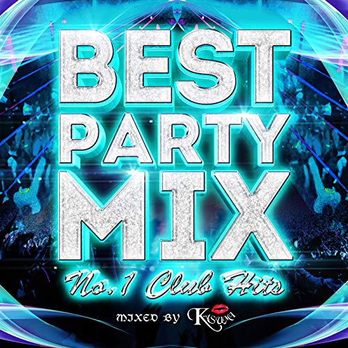 Amazon MusicでDJ KASUMIのBEST PARTY MIX NO.1 CLUB HIT'S mixed by DJ