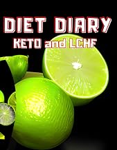 DIET DIARY KETO AND LCHF: SUCCESS JOURNAL: YOUR COMPANION ON THE JOUYRNEY TO TRANSFORMATION