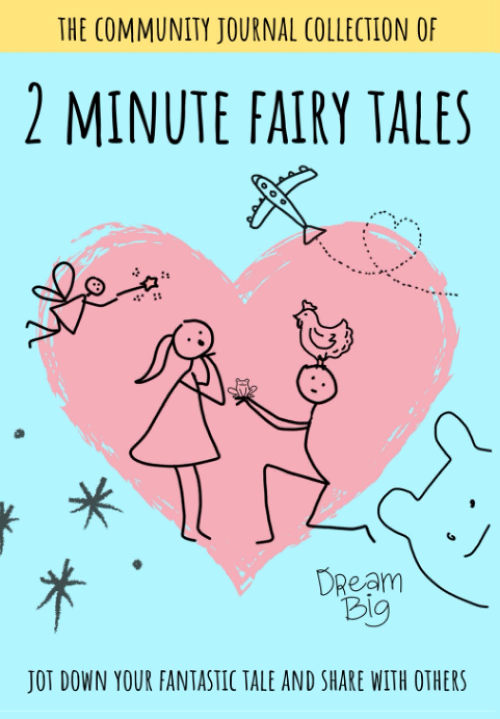 Guided Prompt Group Journal: Two Minute Fairy Tales: Jot Down Your Fantastic Story and Share with Others! Creative, fun group writing practice ... stories with area for stick figure scene!