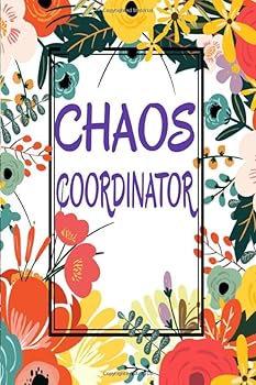 Chaos Coordinator : Professional or Mother with Kids or Office Administrator Size: 9 X 6 Pages - 100 Notebook Journal Gift for Admin Assistant Secretary or Office Manager Project Engineering Expert or