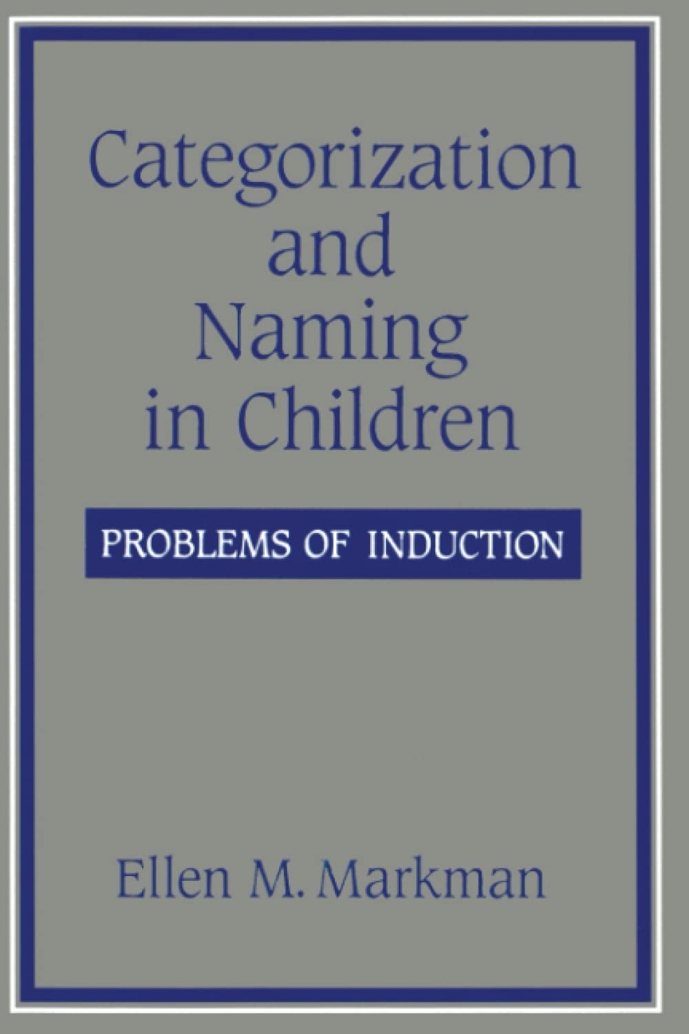 Categorization and Naming in Children: Problems of Induction (Learning, Development, and Conceptual Change)