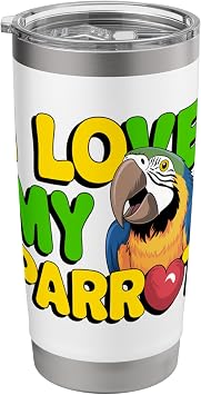 Cute I Love My Parrot Cool for Bird Moms Dads Glam Novelty Stainless Steel Insulated Tumbler