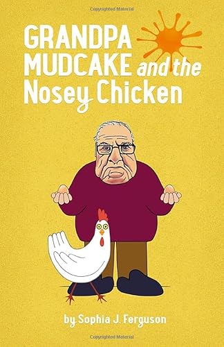 Grandpa Mudcake And The Nosey Chicken: Funny Picture Books For 3-7 Year Olds (The Grandpa Mudcake Series)