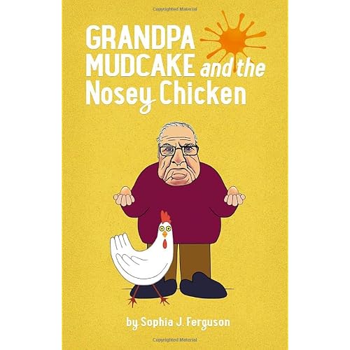 Grandpa Mudcake and the Nosey Chicken: Funny Picture Books for 3-7 Year Olds (The Grandpa Mudcake Series, Band 7)