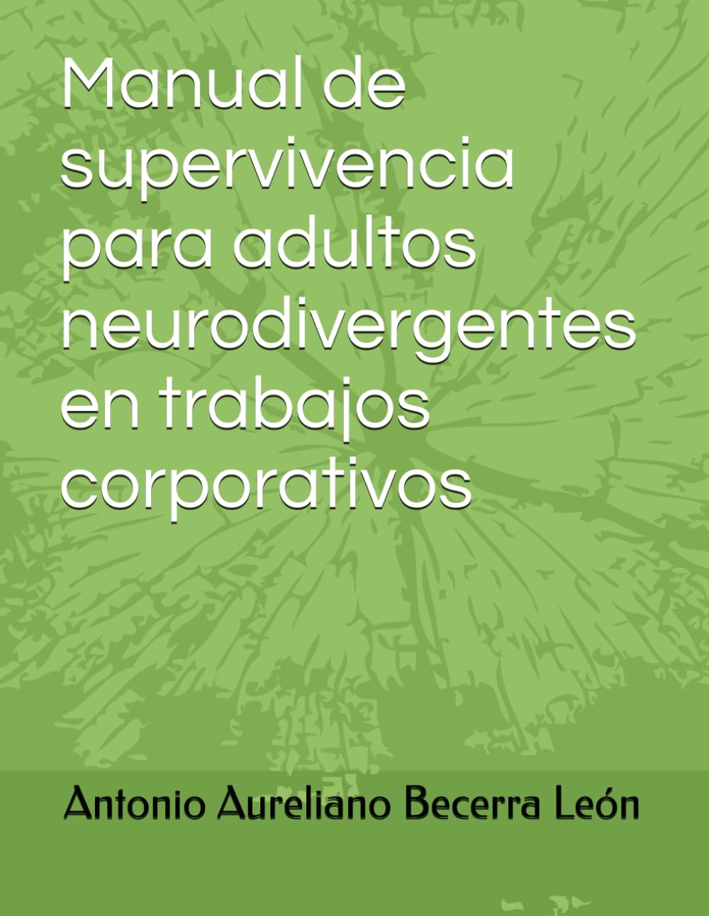 Manual de supervivencia para adultos neurodivergentes en trabajos corporativos