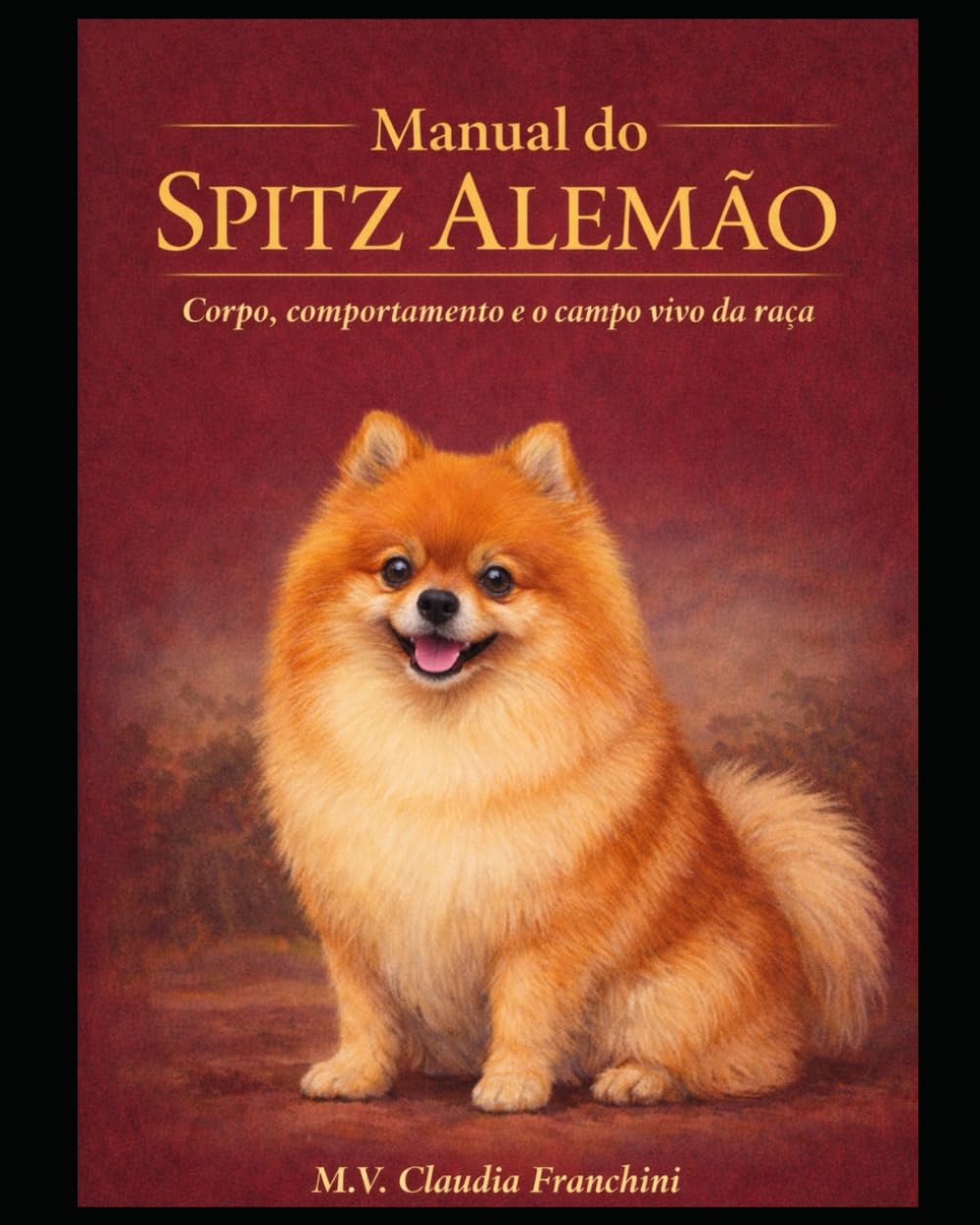 Manual do Spitz Alemão: Corpo , comportamento e campo vivo da raça (manual de raças Caninas)