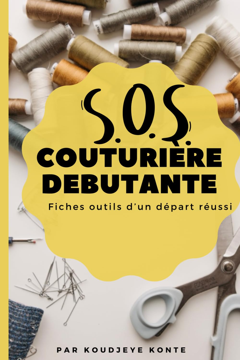 SOS couturière débutante: Fiches outils d'un départ réussi
