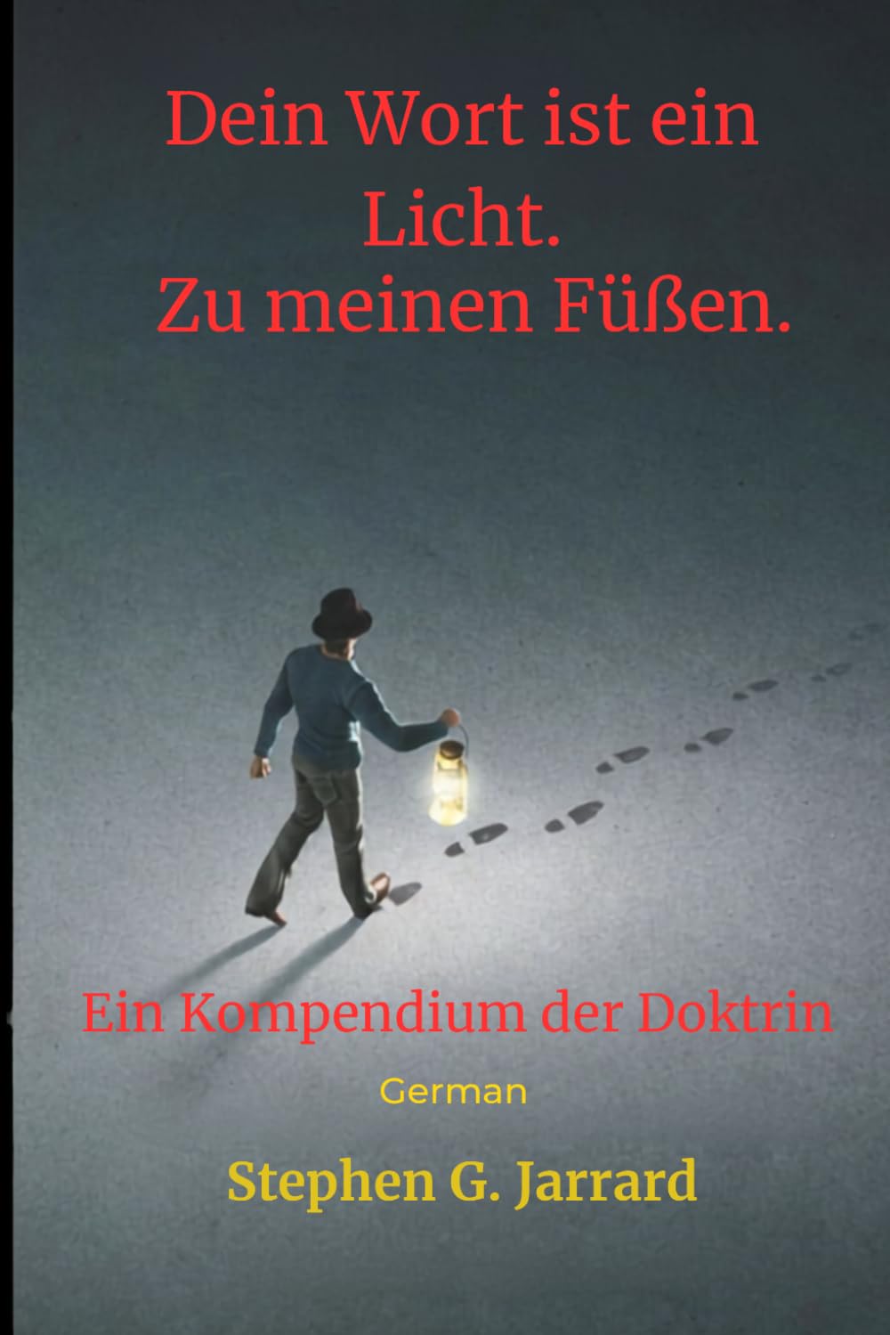 Thy Word Is A Lamp Unto My Feet: A Doctrinal Compendium (German)