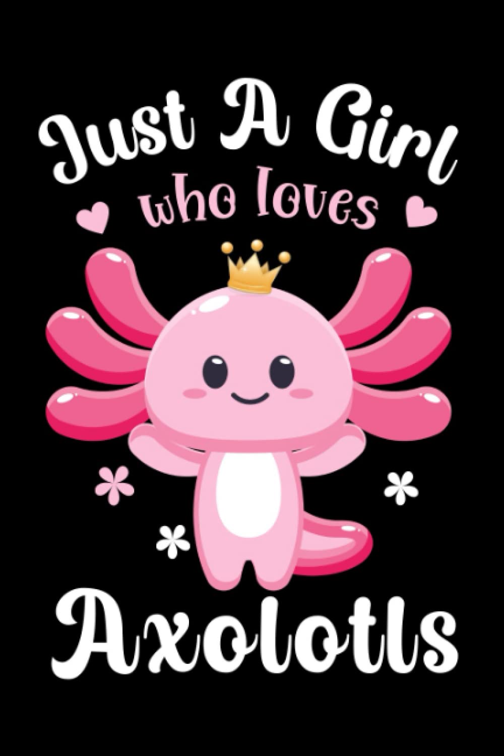 Axolotls Gifts: Blank Lined Journal to Write in: Gift for Axolotls Lovers