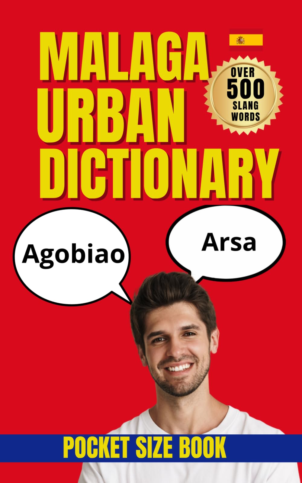 Malaga Urban Dictionary: The Ultimate Guide to Andalusian Street Spanish and Local Expressions (Urban Slang Dictionary)