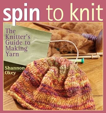Spin To Knit: The Knitter's Guide to Making Yarn book cover