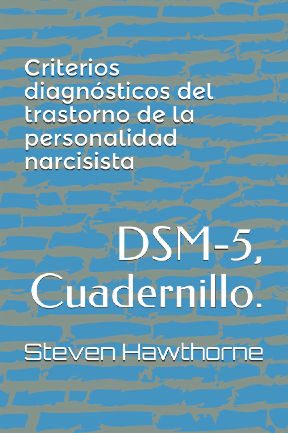 Criterios diagnósticos del trastorno de la personalidad narcisista: DSM-5, Cuadernillo. (DSM. CUADERNILLOS TRASTORNOS MENTALES. PSICOLOGÍA.)