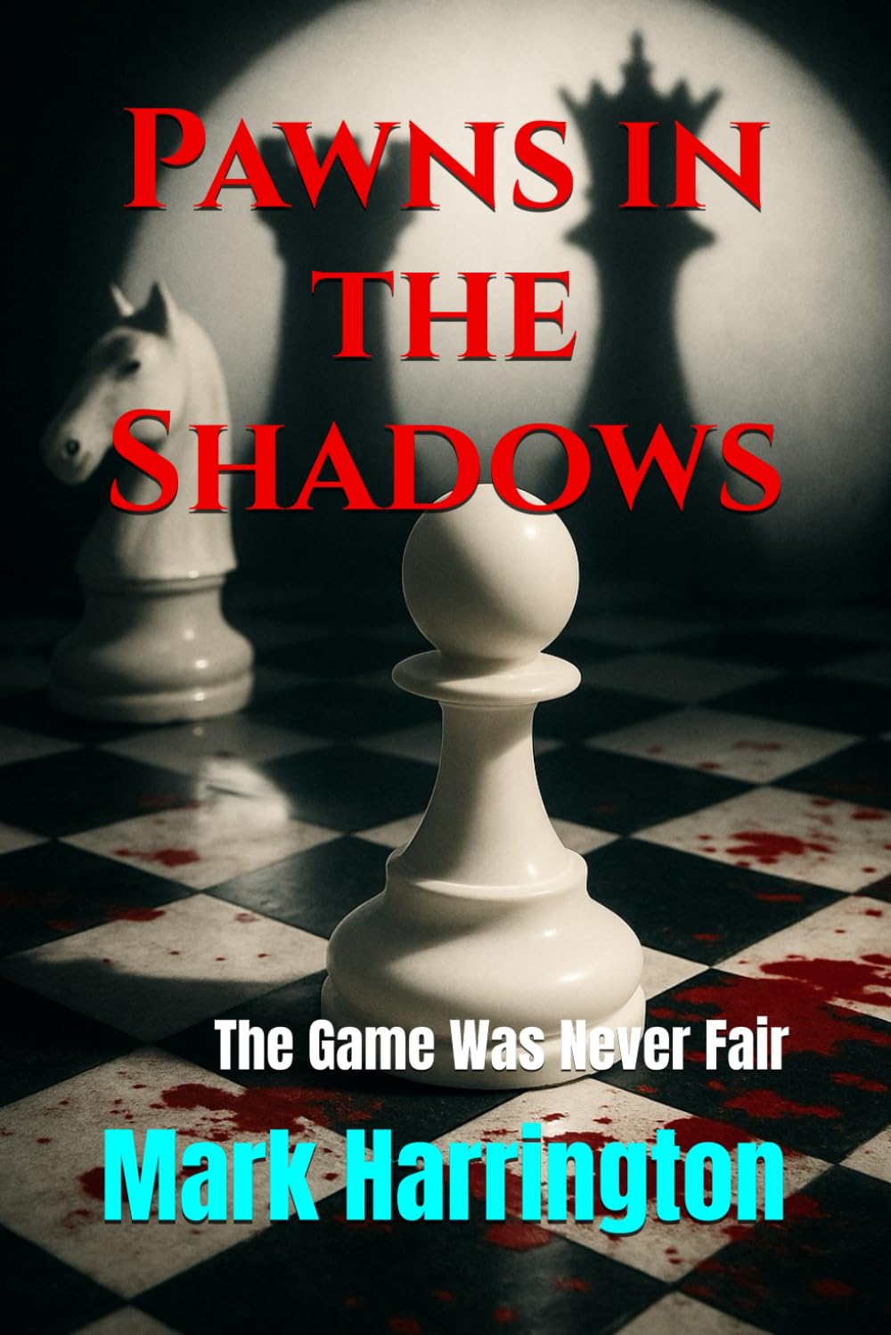 Pawns in the Shadows: The Game Was Never Fair: 3 (Will Anderson & Casey Murphy Detective Thriller)