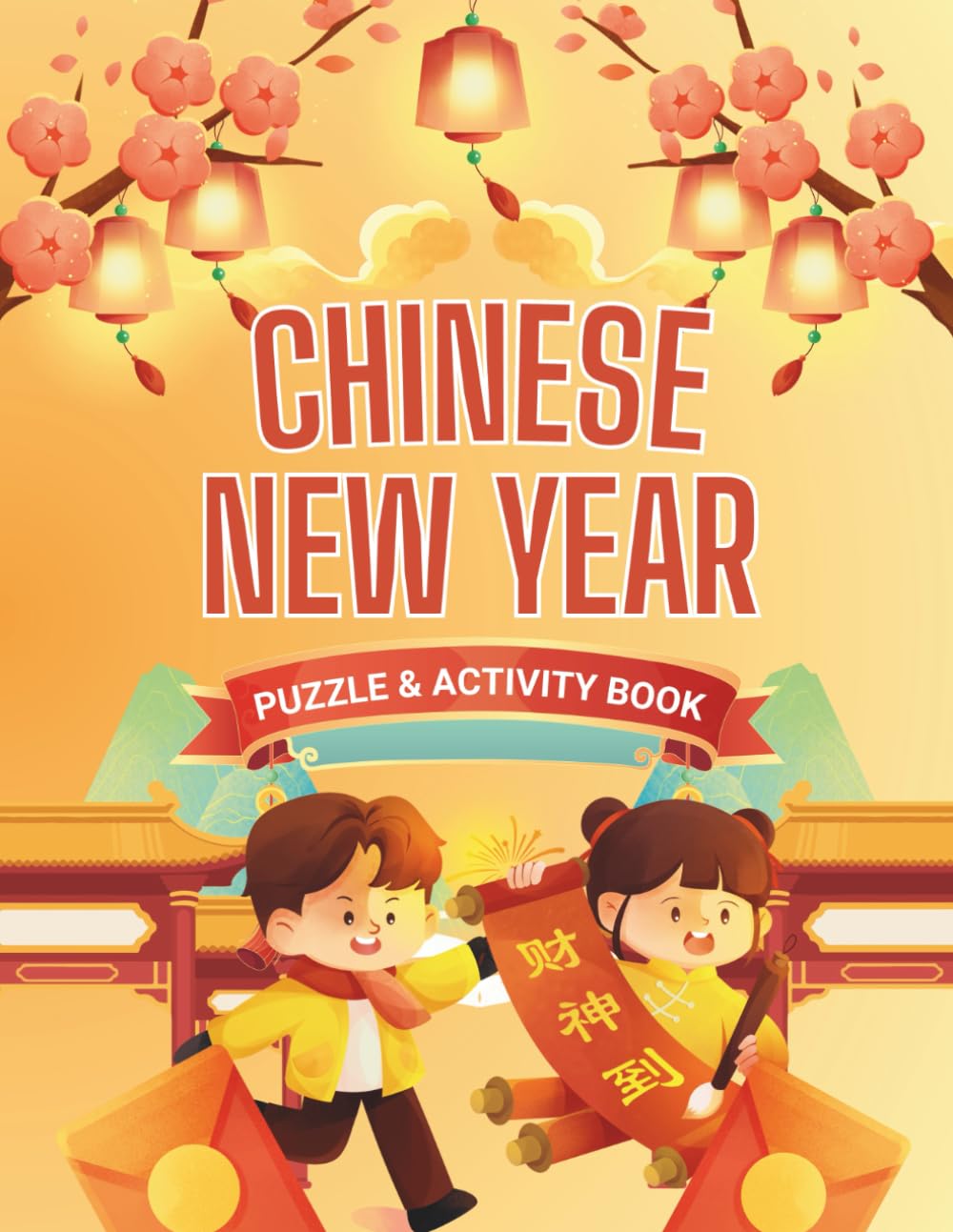 Chinese New Year Kids Activities: A Colourful Celebration of Good Fortune, Luck and Prosperity: Lunar Puzzles, Mazes, Coloring Pages, Word Searches, ... | Full Color Activity Book for Ages 8–12