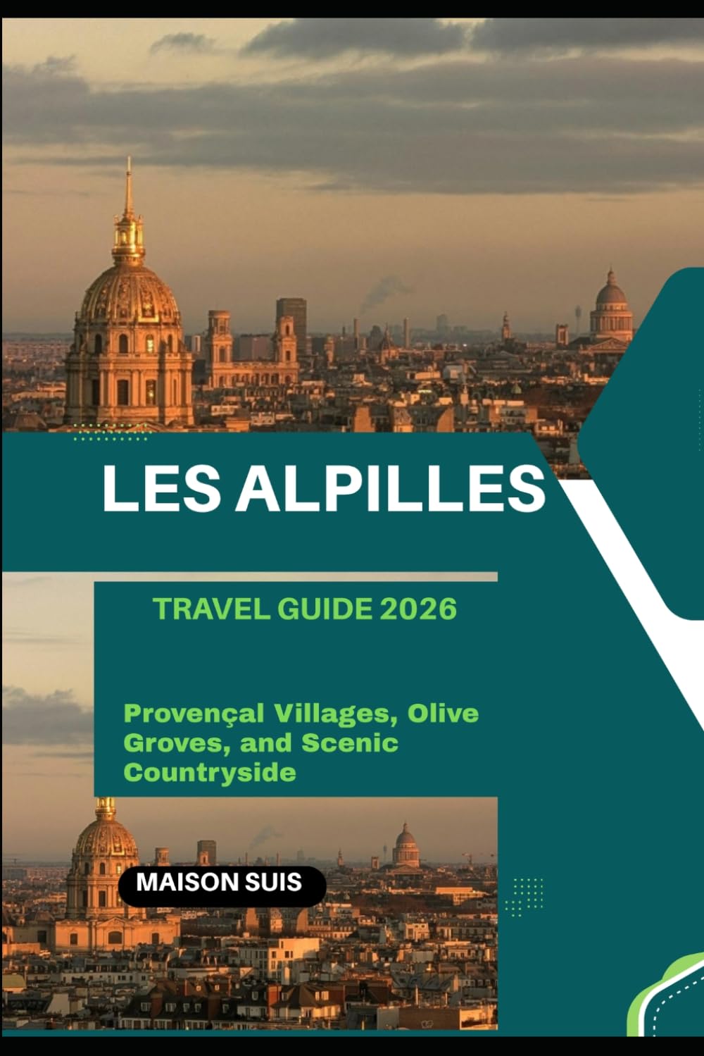LES ALPILLES TRAVEL GUIDE 2026: PROVENÇAL VILLAGES, OLIVE GROVES, AND SCENIC COUNTRYSIDE