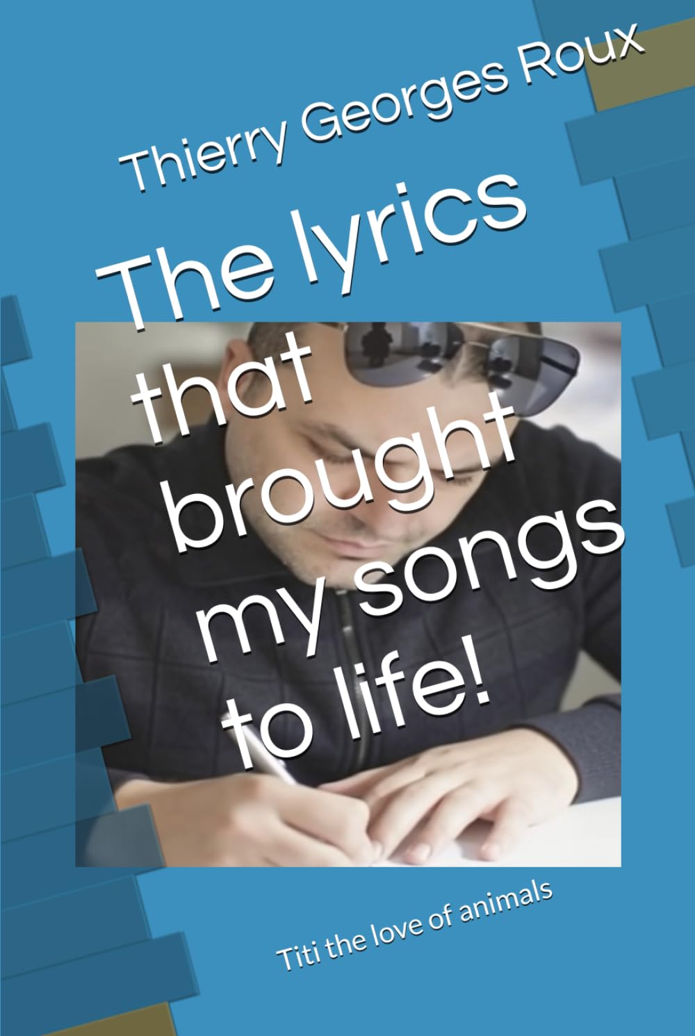 The lyrics that brought my songs to life!: Titi l'amour des animaux